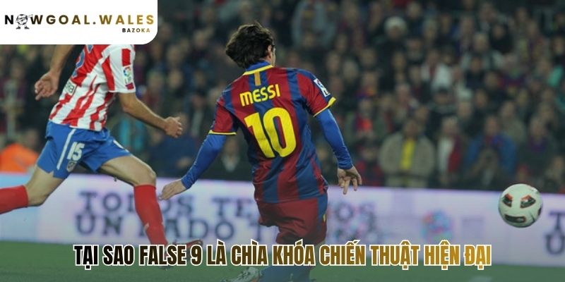 False 9 là gì? vì sao chiến thuật này ngày càng phổ biến qua hệ thống